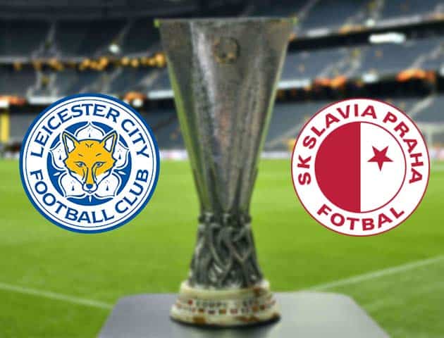 Soi kèo nhà cái Bk8vn Leicester vs Slavia Praha, 26/2/2021 - Cúp C2 Châu Âu