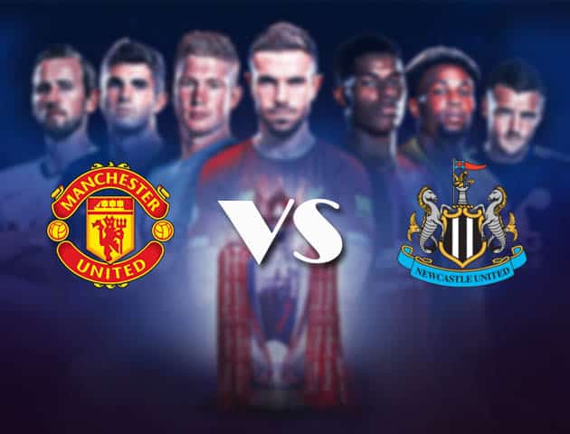 Soi kèo nhà cái Bk8vn Man Utd vs Newcastle, 22/2/2021 - Ngoại Hạng Anh