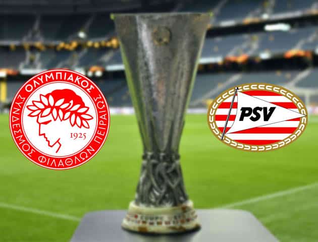 Soi kèo nhà cái Bk8vn Olympiakos vs PSV, 19/2/2021 - Cúp C2 Châu u