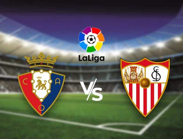 Soi kèo nhà cái Bk8vn Osasuna vs Sevilla, 23/02/2021 - VĐQG Tây Ban Nha