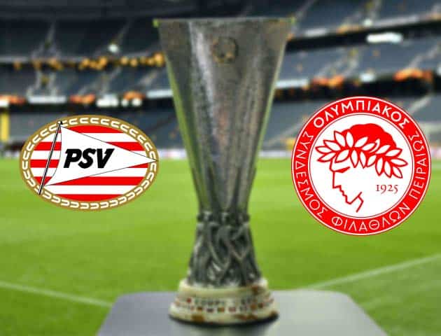 Soi kèo nhà cái Bk8vn PSV vs Olympiakos, 26/2/2021 - Cúp C2 Châu Âu