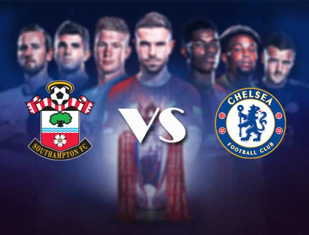 Soi kèo nhà cái Bk8vn Southampton vs Chelsea, 20/2/2021 - Ngoại Hạng Anh