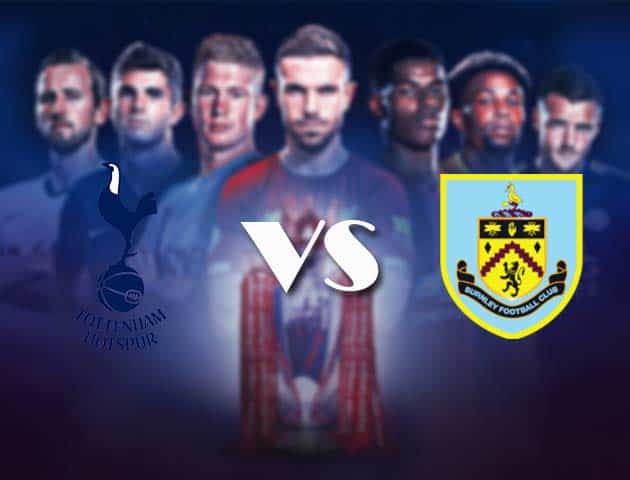 Soi kèo nhà cái Bk8vn Tottenham vs Burnley, 28/2/2021 - Ngoại Hạng Anh