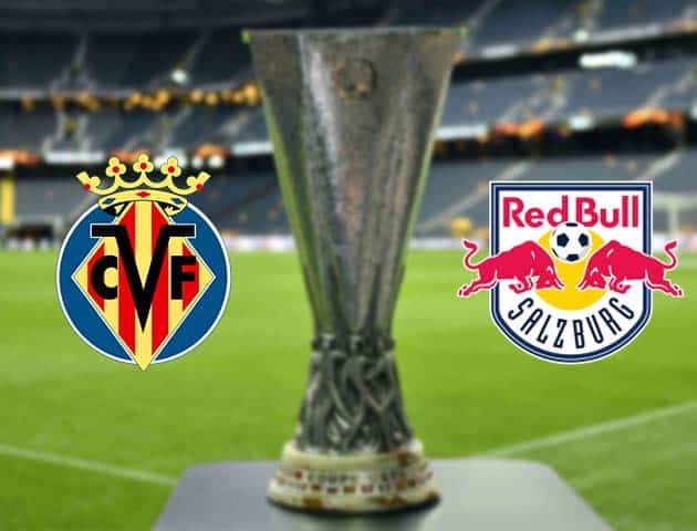 Soi kèo nhà cái Bk8vn Villarreal vs Salzburg, 26/2/2021 - Cúp C2 Châu Âu