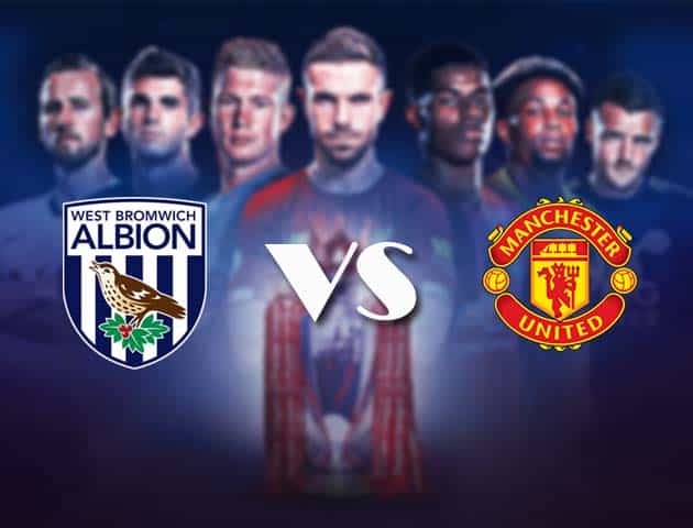 Soi kèo nhà cái Bk8vn West Brom vs Man Utd, 14/2/2021 - Ngoại Hạng Anh