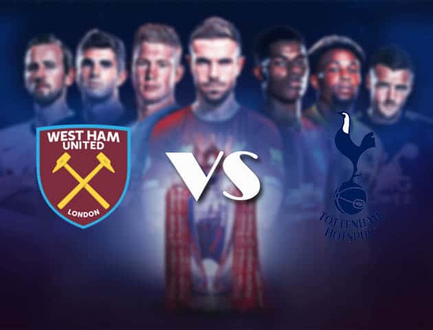 Soi kèo nhà cái Bk8vn West Ham vs Tottenham, 21/2/2021 - Ngoại Hạng Anh