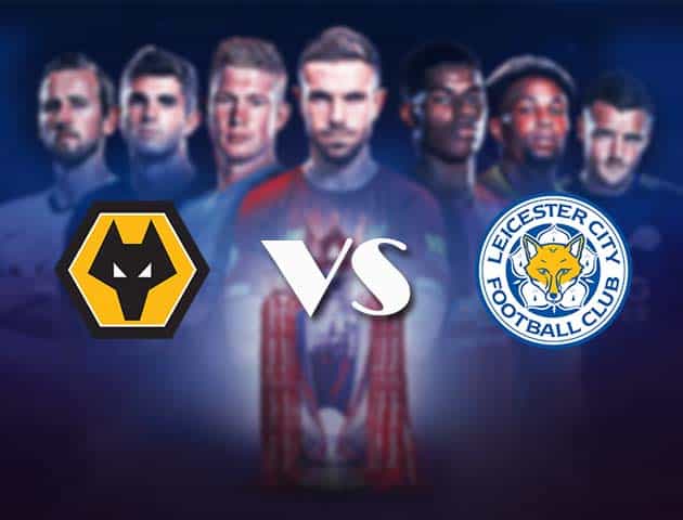 Soi kèo nhà cái Bk8vn Wolves vs Leicester, 07/2/2021 – Ngoại Hạng Anh