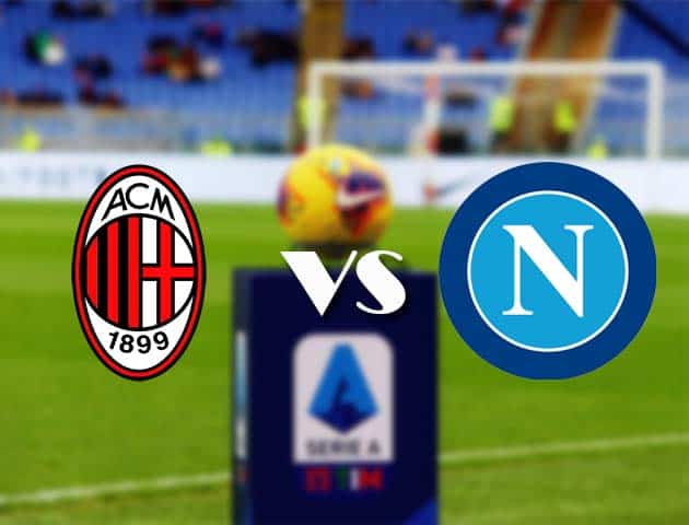 Soi kèo nhà cái Bk8vn AC Milan vs Napoli, 15/3/2021 - VĐQG Ý [Serie A]