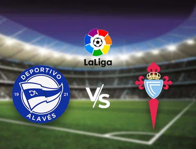 Soi kèo nhà cái Bk8vn Alaves vs Celta Vigo, 04/04/2021 - VĐQG Tây Ban Nha