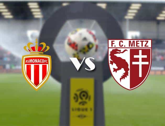 Soi kèo nhà cái Bk8vn AS Monaco vs Metz, 3/4/2021 - VĐQG Pháp [Ligue 1]