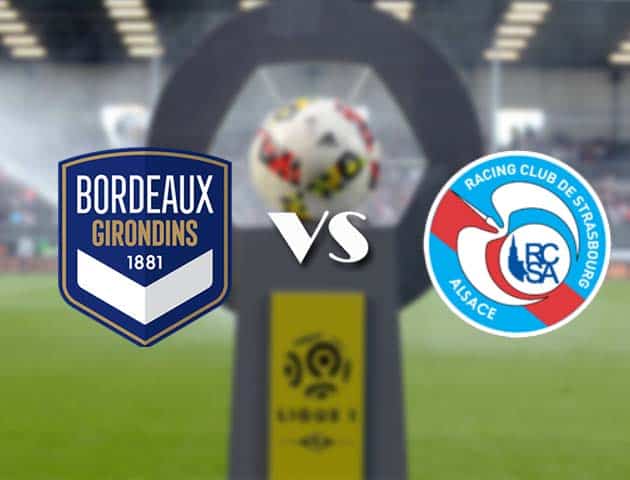 Soi kèo nhà cái Bk8vn Bordeaux vs Strasbourg, 4/4/2021 - VĐQG Pháp [Ligue 1]