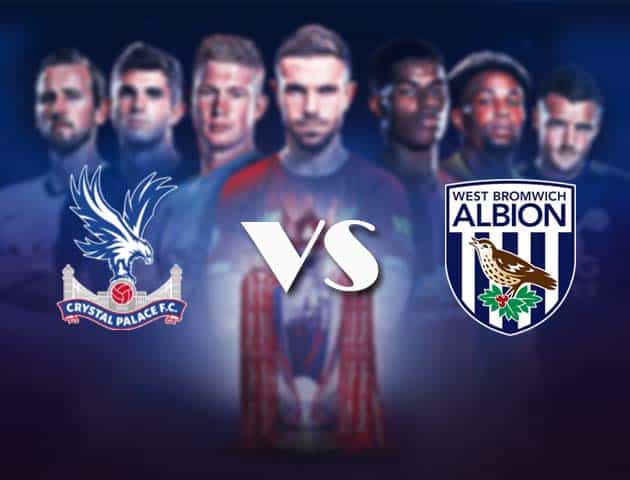 Soi kèo nhà cái Bk8vn Crystal Palace vs West Brom, 13/3/2021 - Ngoại Hạng Anh