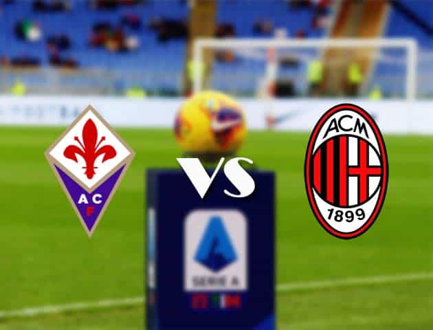 Soi kèo nhà cái Bk8vn Fiorentina vs AC Milan, 22/3/2021 - VĐQG Ý [Serie A]