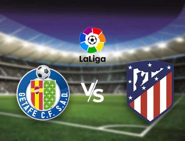 Soi kèo nhà cái Bk8vn Getafe vs Atletico Madrid, 14/3/2021 - VĐQG Tây Ban Nha