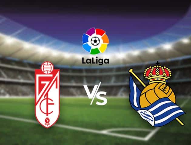 Soi kèo nhà cái Bk8vn Granada CF vs Real Sociedad, 14/3/2021 - VĐQG Tây Ban Nha