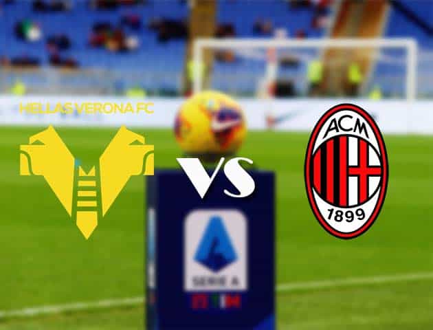 Soi kèo nhà cái Bk8vn Hellas Verona vs AC Milan, 7/3/2021 - VĐQG Ý [Serie A]