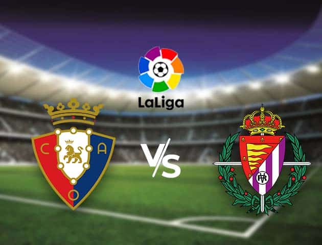 Soi kèo nhà cái Bk8vn Osasuna vs Real Valladolid, 14/3/2021 - VĐQG Tây Ban Nha