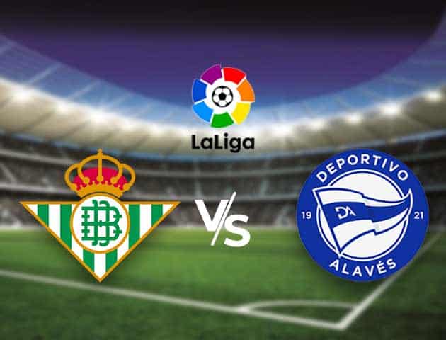 Soi kèo nhà cái Bk8vn Real Betis vs Alaves, 9/3/2021 - VĐQG Tây Ban Nha