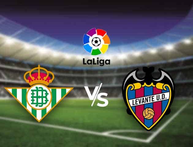 Soi kèo nhà cái Bk8vn Real Betis vs Levante, 20/3/2021 - VĐQG Tây Ban Nha