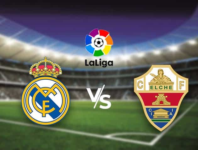 Soi kèo nhà cái Bk8vn Real Madrid vs Elche, 13/3/2021 - VĐQG Tây Ban Nha