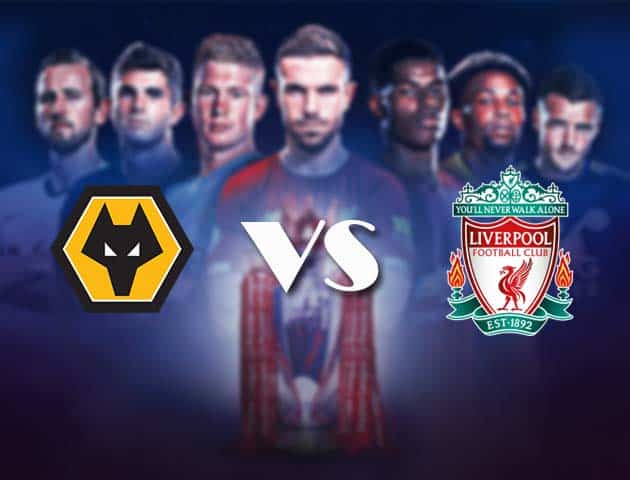 Soi kèo nhà cái Bk8vn Wolves vs Liverpool, 16/3/2021 - Ngoại Hạng Anh