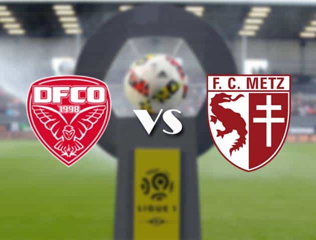 Soi kèo nhà cái Bk8vn Dijon vs Metz, 2/5/2021 - VĐQG Pháp [Ligue 1]