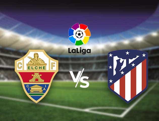 Soi kèo nhà cái Bk8vn Elche vs Atl. Madrid, 01/05/2021 - VĐQG Tây Ban Nha