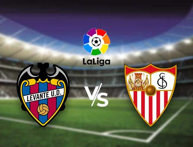 Soi kèo nhà cái Bk8vn Levante vs Sevilla, 22/04/2021 - VĐQG Tây Ban Nha