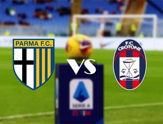 Soi kèo nhà cái Bk8vn Parma vs Crotone, 24/4/2021 - VĐQG Ý [Serie A]