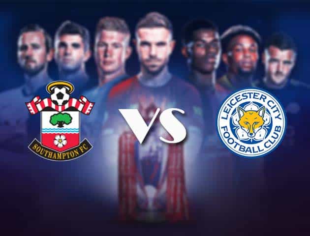 Soi kèo nhà cái Bk8vn Southampton vs Leicester, 1/5/2021 - Ngoại Hạng Anh