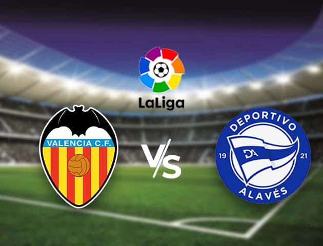 Soi kèo nhà cái Bk8vn Valencia vs Alaves, 24/04/2021 - VĐQG Tây Ban Nha