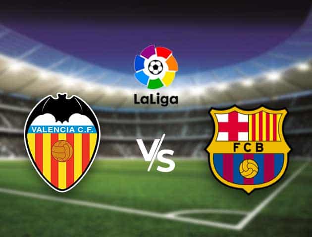 Soi kèo nhà cái Bk8vn Valencia vs Barcelona, 03/05/2021 - VĐQG Tây Ban Nha