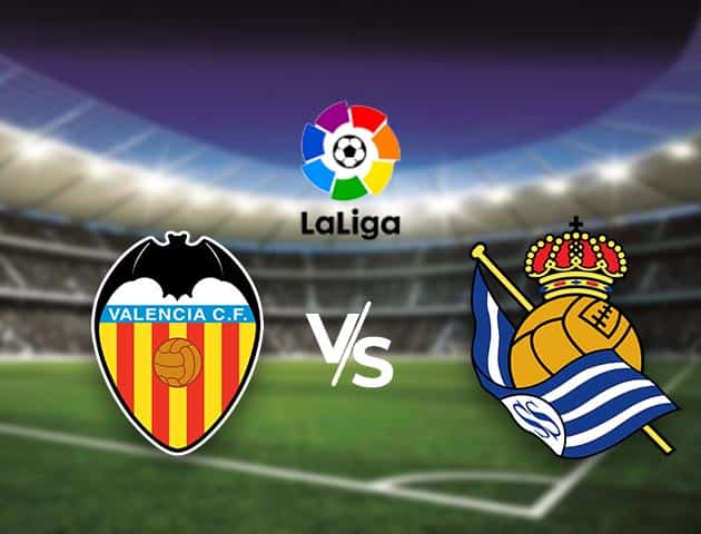 Soi kèo nhà cái Bk8vn Valencia vs Real Sociedad, 11/04/2021 - VĐQG Tây Ban Nha