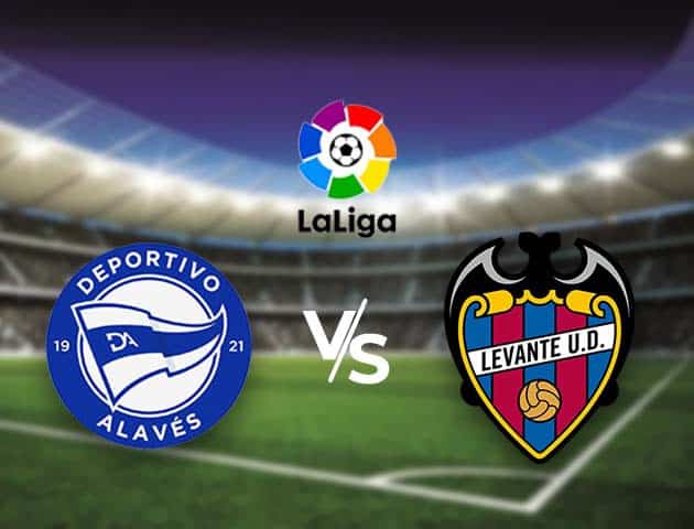 Soi kèo nhà cái Bk8vn Alaves vs Levante, 08/05/2021 - VĐQG Tây Ban Nha