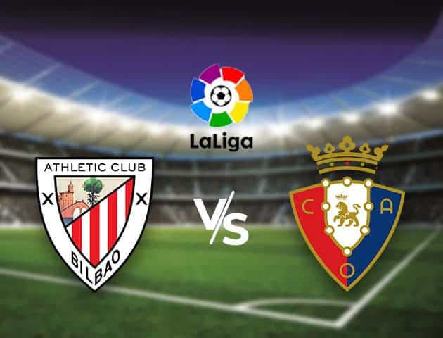 Soi kèo nhà cái Bk8vn Ath Bilbao vs Osasuna, 09/05/2021 - VĐQG Tây Ban Nha