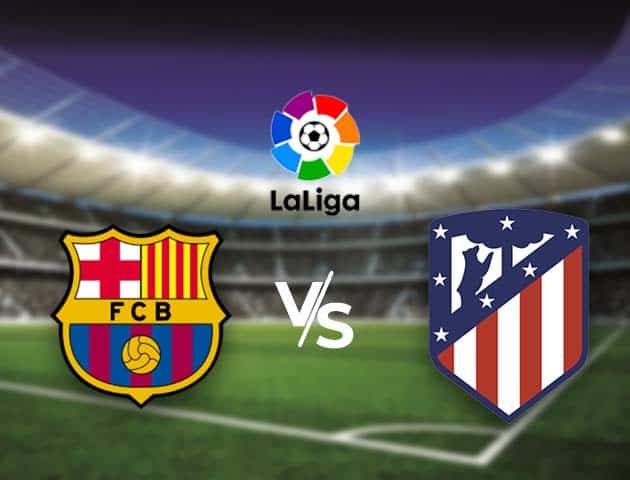 Soi kèo nhà cái Bk8vn Barcelona vs Atl. Madrid, 08/05/2021 - VĐQG Tây Ban Nha