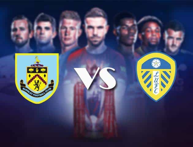 Soi kèo nhà cái Bk8vn Burnley vs Leeds, 15/05/2021 - Ngoại Hạng Anh