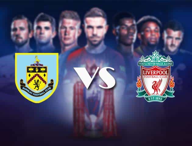 Soi kèo nhà cái Bk8vn Burnley vs Liverpool, 20/05/2021 - Ngoại Hạng Anh