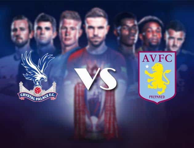 Soi kèo nhà cái Bk8vn Crystal Palace vs Aston Villa, 16/05/2021 - Ngoại Hạng Anh