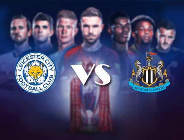 Soi kèo nhà cái Bk8vn Leicester vs Newcastle, 08/05/2021 - Ngoại Hạng Anh