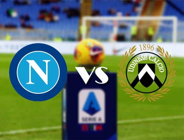 Soi kèo nhà cái Bk8vn Napoli vs Udinese, 12/05/2021 - VĐQG Ý [Serie A]