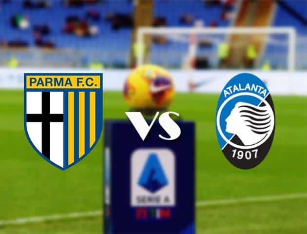 Soi kèo nhà cái Bk8vn Parma vs Atalanta, 09/05/2021 - VĐQG Ý [Serie A]