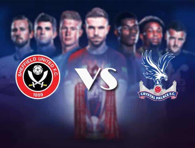 Soi kèo nhà cái Bk8vn Sheffield Utd vs Crystal Palace, 08/05/2021 - Ngoại Hạng Anh