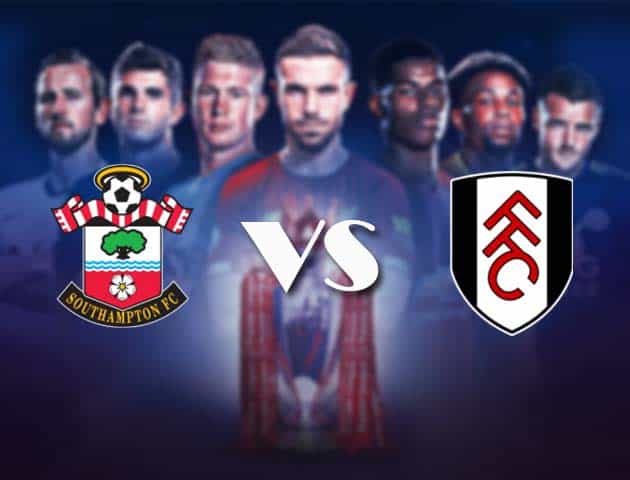 Soi kèo nhà cái Bk8vn Southampton vs Fulham, 15/05/2021 - Ngoại Hạng Anh