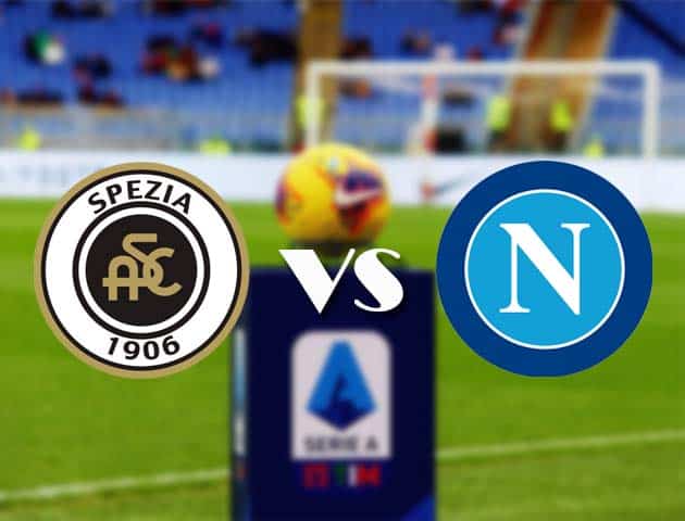 Soi kèo nhà cái Bk8vn Spezia vs Napoli, 08/05/2021 - VĐQG Ý [Serie A]