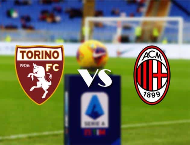 Soi kèo nhà cái Bk8vn Torino vs AC Milan, 13/05/2021 - VĐQG Ý [Serie A]