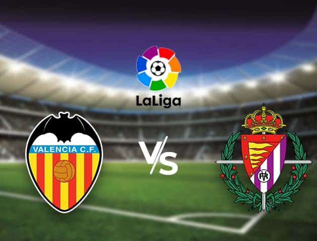 Soi kèo nhà cái Bk8vn Valencia vs Valladolid, 09/05/2021 - VĐQG Tây Ban Nha