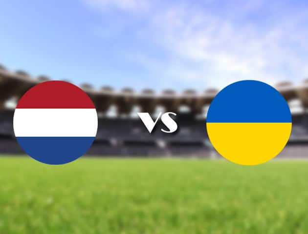 Soi kèo nhà cái Bk8vn Hà Lan vs Ukraine, 14/06/2021 - Giải vô địch bóng đá châu Âu