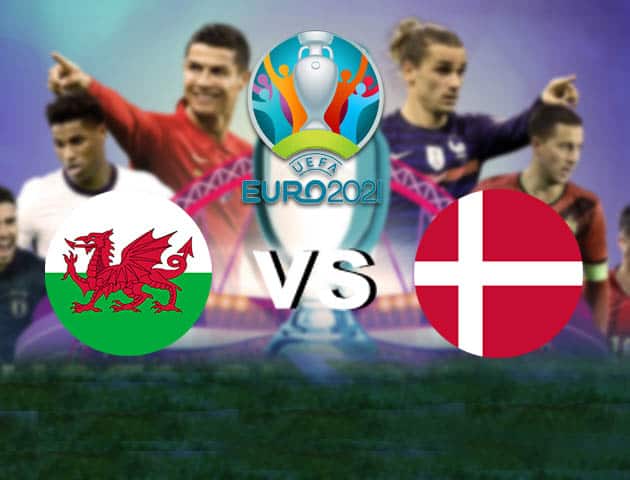 Soi kèo nhà cái Bk8vn Wales vs Đan Mạch, 26/06/2021 - Giải vô địch bóng đá châu Âu