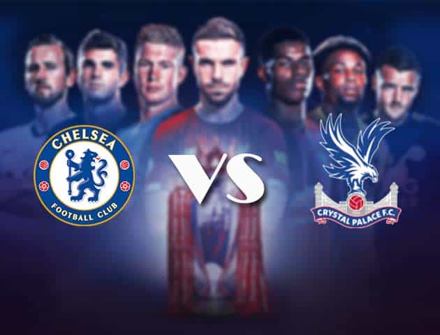 Soi kèo nhà cái Bk8vn Chelsea vs Crystal Palace, 14/08/2021 - Ngoại hạng Anh